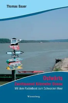 Bauer |  Ostwärts - Zweitausend Kilometer Donau | Buch |  Sack Fachmedien