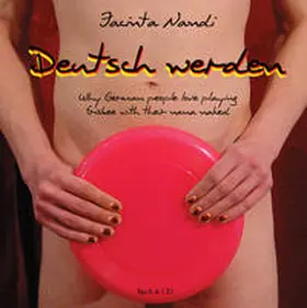 Nandi |  Deutsch werden: Why German people love playing frisbee with their nana naked | Buch |  Sack Fachmedien