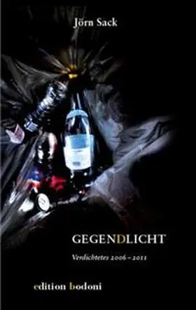 Sack |  Gegen(d)licht - Verdichtetes 2006 bis 2011 | Buch |  Sack Fachmedien
