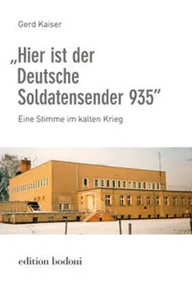 Kaiser |  „Hier ist der Deutsche Soldatensender 935” | Buch |  Sack Fachmedien