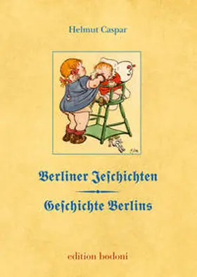 Caspar |  Berliner Jeschichten - Geschichte Berlins | Buch |  Sack Fachmedien