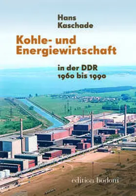 Kaschade |  Kohle- und Energiewirtschaft in der DDR 1960 bis 1989 | Buch |  Sack Fachmedien