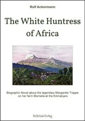 Ackermann |  The White Huntress of Africa | Buch |  Sack Fachmedien