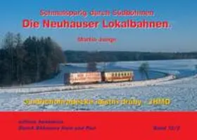 Junge |  Die Neuhauser Lokalbahnen (Teil 2 ¿ JHMD 1997-2024) | Buch |  Sack Fachmedien
