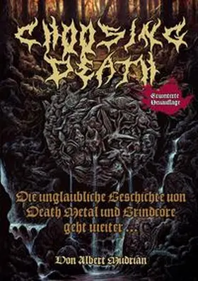 Mudrian |  Choosing Death: Die unglaubliche Geschichte von Death Metal und Grindcore geht weiter... | Buch |  Sack Fachmedien