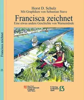 Schulz / Kulturhistorisches Museum Rostock |  Francisca zeichnet | Buch |  Sack Fachmedien