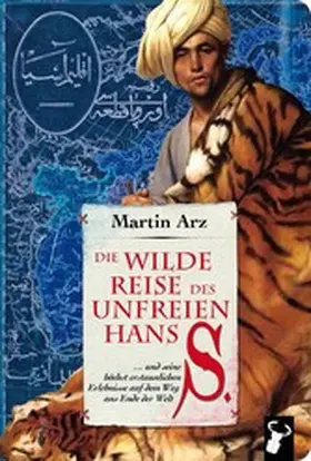 Arz |  Die wilde Reise des unfreien Hans S. | eBook | Sack Fachmedien