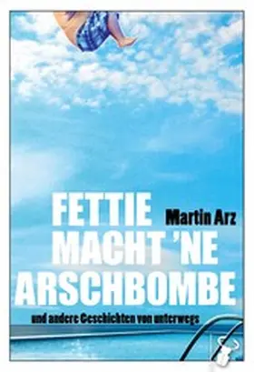 Arz |  Fettie macht 'ne Arschbombe | eBook | Sack Fachmedien