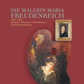 Rexer / Lauber / Degreif | Die Malerin Maria Freudenreich | Buch | 978-3-940857-08-8 | sack.de