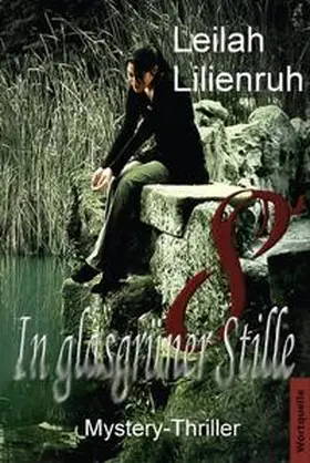 Lilienruh |  In glasgrüner Stille | Buch |  Sack Fachmedien