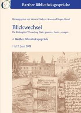 Disdorn-Liesen / Dornbusch / Hamel | Blickwechsel. Die Kulturgüter Wasserburg Divitz gestern - heute - morgen | Buch | 978-3-940863-62-1 | sack.de