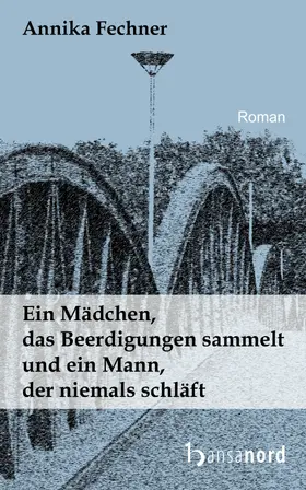 Fechner |  Ein Mädchen, das Beerdigungen sammelt und ein Mann, der niemals schläft | eBook | Sack Fachmedien