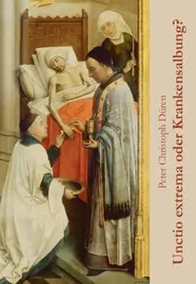 Düren |  Unctio extrema oder Krankensalbung? | Buch |  Sack Fachmedien