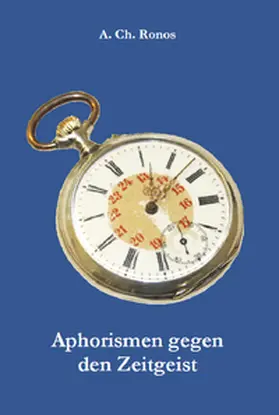 Ronos / Düren |  Aphorismen gegen den Zeitgeist | Buch |  Sack Fachmedien