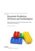 Petschow / Ferdinand / Dickel |  Dezentrale Produktion, 3D-Druck und Nachhaltigkeit | Buch |  Sack Fachmedien