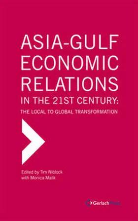 Niblock / Malik |  Asia-Gulf Economic Relations in the 21st Century. The Local to Global Transformation | Buch |  Sack Fachmedien