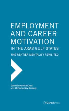 Kropf / Ramady |  Employment and Career Motivation in the Arab Gulf States: The Rentier Mentality Revisited | Buch |  Sack Fachmedien