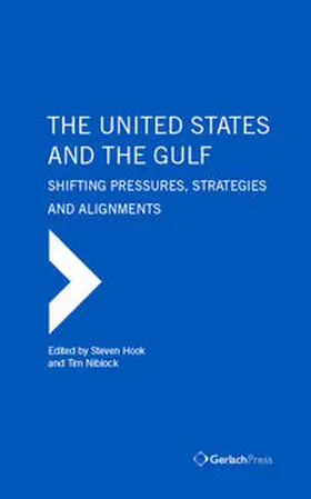 Hook / Niblock |  The United States and the Gulf. Shifting Pressures, Strategies and Alignments | Buch |  Sack Fachmedien