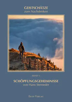 Eich / Sterneder |  Schöpfungsgeheimnisse von Hans Sterneder | Buch |  Sack Fachmedien