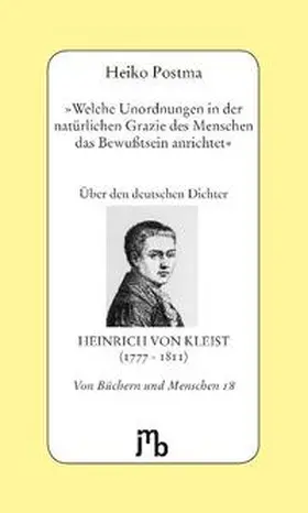 Postma |  'Welche Unordnungen in der natürlichen Grazie des Menschen das Bewußtsein anrichtet' | Buch |  Sack Fachmedien