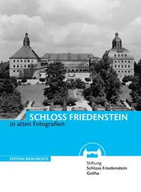  Schloss Friedenstein in alten Fotografien | Buch |  Sack Fachmedien