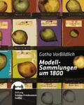 Stiftung Schloss Friedenstein Gotha |  „Gotha vorbildlich!“ – Modellsammlungen um 1800 | Buch |  Sack Fachmedien