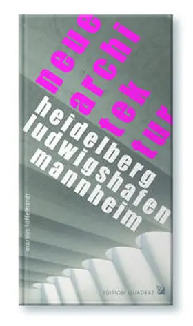Löffelhardt |  NEUE ARCHITEKTUR Heidelberg, Ludwigshafen, Mannheim | Buch |  Sack Fachmedien