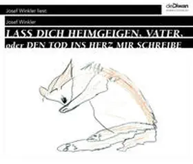 Winkler |  Lass dich heimgeigen, Vater, oder Den Tod ins Herz mir schreibe | Sonstiges |  Sack Fachmedien
