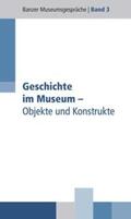 Christoph / Dippold / Beier-de Haan |  Geschichte im Museum - Objekte und Konstrukte | Buch |  Sack Fachmedien