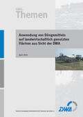 DWA Deutsche Vereinigung für Wasserwirtschaft, Abwasser und Abfall e.V. |  Anwendung von Düngemitteln auf landwirtschaftlich genutzten Flächen aus Sicht der DWA | Buch |  Sack Fachmedien