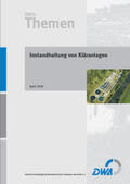 DWA Deutsche Vereinigung für Wasserwirtschaft, Abwasser und Abfall e.V. |  Instandhaltung von Kläranlagen | Buch |  Sack Fachmedien