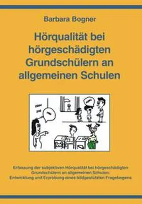 Bogner |  Hörqualität bei hörgeschädigten Grundschülern an allgemeinen Schulen. | Buch |  Sack Fachmedien
