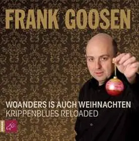 Goosen |  Woanders ist auch Weihnachten - Krippenblues reloaded | Sonstiges |  Sack Fachmedien