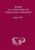 Benecke / Flohr / Gesellschaft für Archäozoologie und Prähistorische Anthropologie e. V. |  Beiträge zur Archäozoologie und Prähistorischen Anthroplogie Band VIII | Buch |  Sack Fachmedien