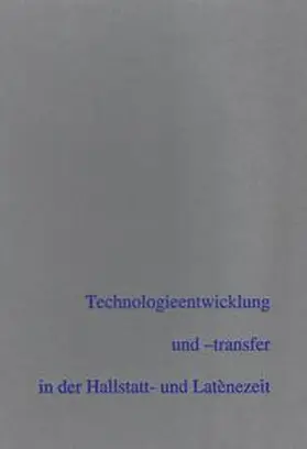 Kern / Koch / Balzer |  Technologieentwicklung und -transfer in der Hallstatt- und Latènezeit | Buch |  Sack Fachmedien
