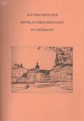 Beier / Sachenbacher / Ettel |  Auf dem Wege zur mittelalterlichen Stadt in Thüringen (Band 8) | Buch |  Sack Fachmedien