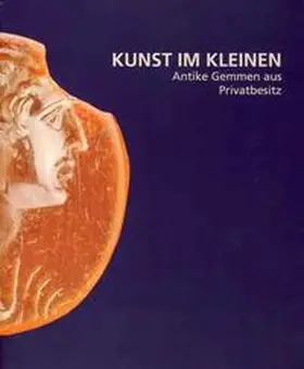 Furthwängler / Lehmann |  Kunst im Kleinen. Antike Gemmen aus Privatbesitz | Buch |  Sack Fachmedien
