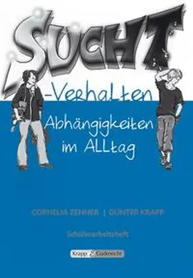Zenner / Krapp |  Suchtverhalten - Abhängigkeit im Alltag | Buch |  Sack Fachmedien