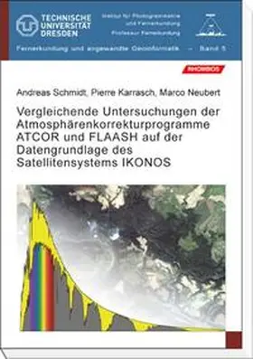 Schmidt / Karrasch / Neubert |  Vergleichende Untersuchungen der Atmosphärenkorrekturprogramme ATCOR und FLAASH auf der Datengrundlage des Satellitensystems IKONOS | Buch |  Sack Fachmedien