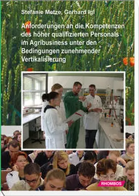 Metze / Igl |  Anforderungen an die Kompetenzen des höher qualifizierten Personals im Agribusiness unter den Bedingungen zunehmender Vertikalisierung | Buch |  Sack Fachmedien