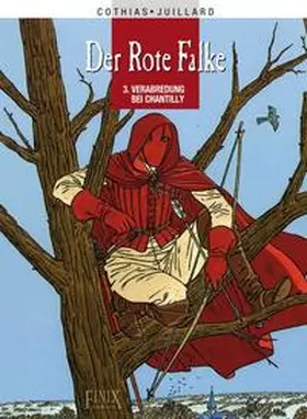 Cothias / Juillard |  Der Rote Falke 03. Treffen bei Chantilly | Buch |  Sack Fachmedien