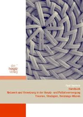 Herrlein |  Handbuch Netzwerk und Vernetzung in der Hospiz- und Palliativversorgung | Buch |  Sack Fachmedien