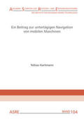 Hartmann / Clausen |  Ein Beitrag zur untertägigen Navigation von mobilen Maschinen | Buch |  Sack Fachmedien