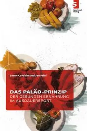 Cordain / Friel |  Das Paläo-Prinzip der gesunden Ernährung im Ausdauersport | Buch |  Sack Fachmedien