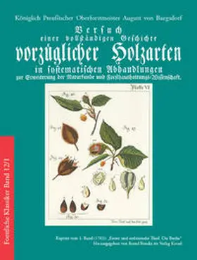 Burgsdorf / Bendix |  Versuch einer vollständigen Geschichte vorzüglicher Holzarten in systematischen Abhandlungen zur Erweiterung der Naturkunde und Forsthaushaltungs-Wissenschaft | Buch |  Sack Fachmedien