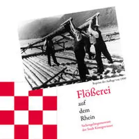 Siebengebirgsmuseum e. V. der Stadt Königswinter / Keweloh / Kolsdorf-Krause |  Flößerei auf dem Rhein | Buch |  Sack Fachmedien