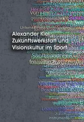 Kiel |  Zukunftswerkstatt und Visionskultur im Sport | Buch |  Sack Fachmedien