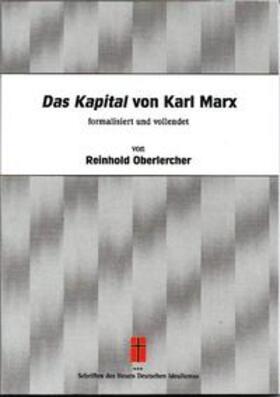 Oberlercher | Das Kapital von Karl Marx formalisiert und vollendet von Reinhold Oberlercher | Buch | 978-3-941348-71-4 | sack.de