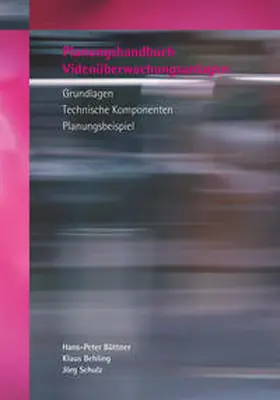 Büttner / Behling / Schulz |  Planungshandbuch Videoüberwachungsanlagen | Buch |  Sack Fachmedien