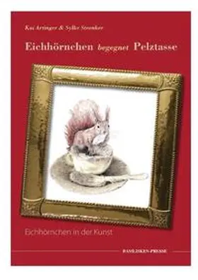 Artinger / Steenker |  Eichhörnchen begegnet Pelztasse | Buch |  Sack Fachmedien